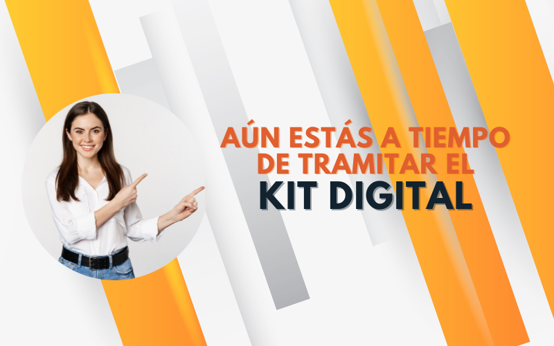 ¡Seguimos tramitando el Kit Digital para tu negocio!